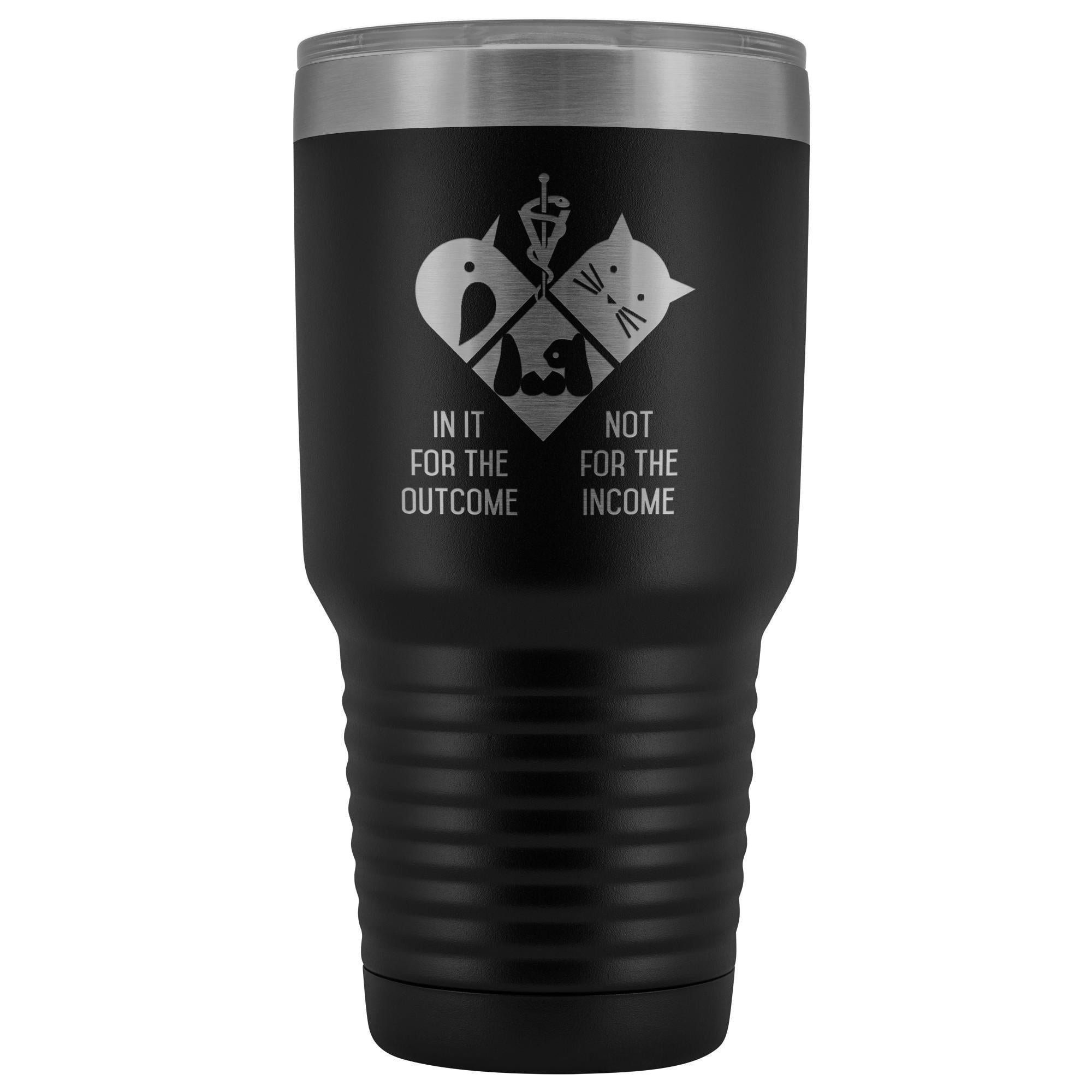 30oz Polar Camel Vacuum Tumbler Vet Design - In It for the Outcome Not the Income