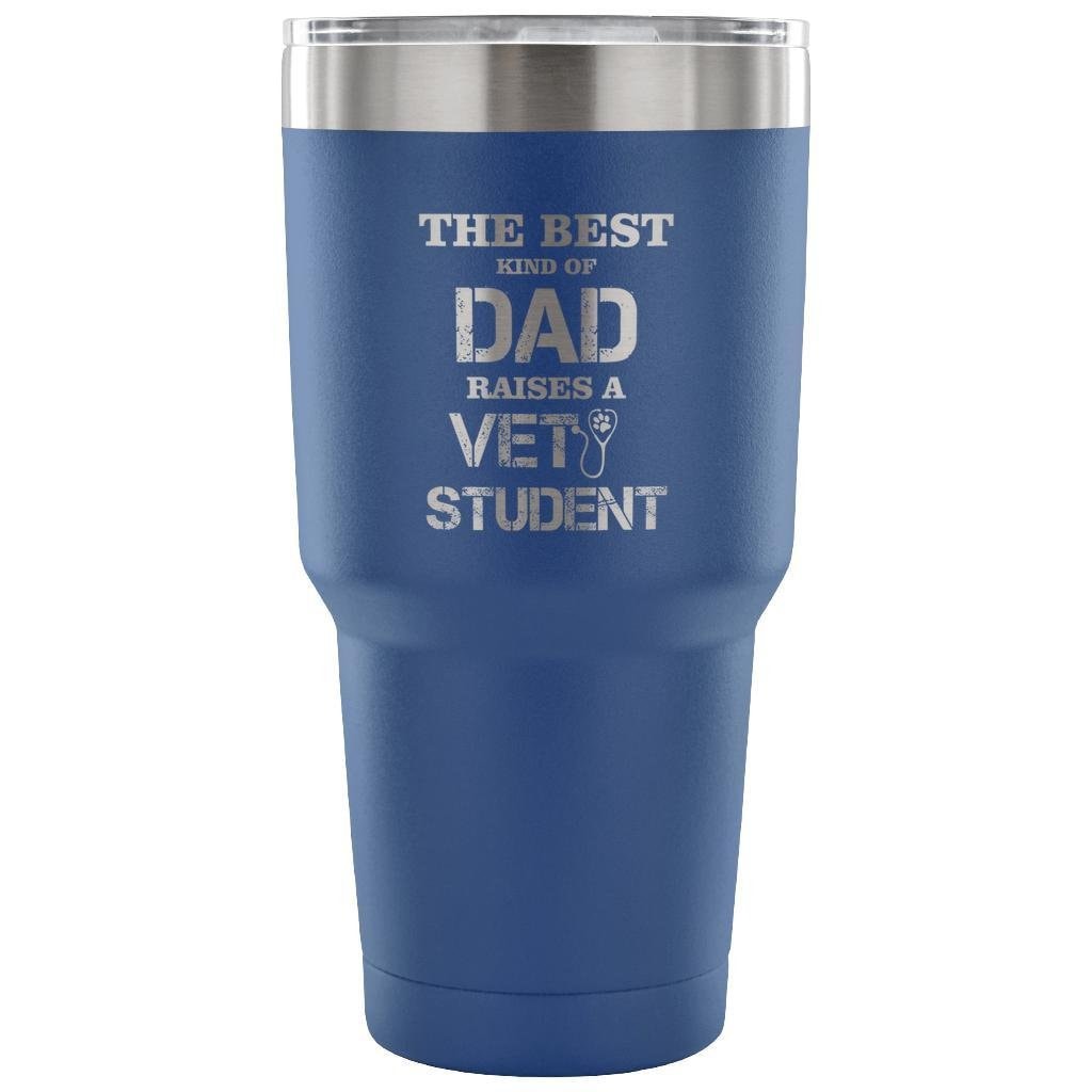 The Best Kind of Dad Raises a Vet Student 30oz Vacuum Insulated Tumbler