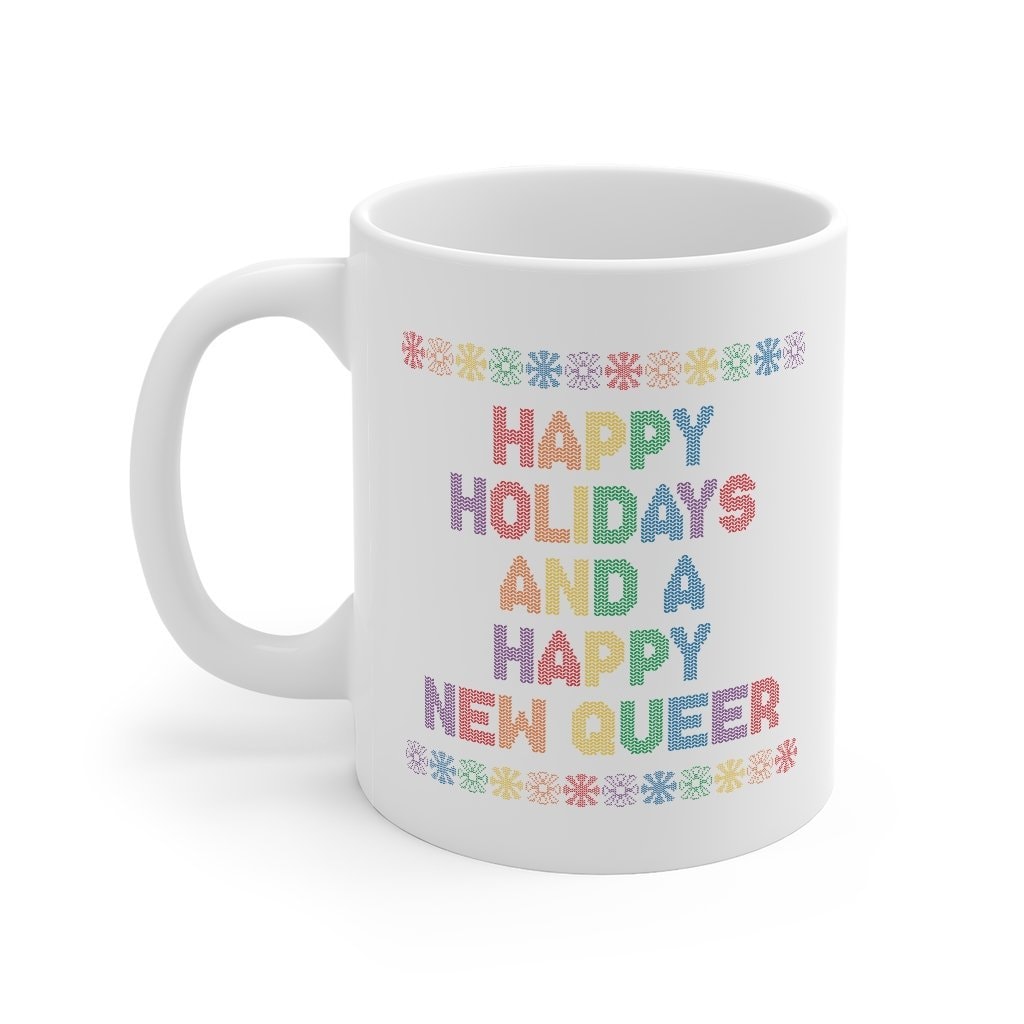 Happy Holidays and A Happy New Queer Ceramic Coffee Mug - White 11oz