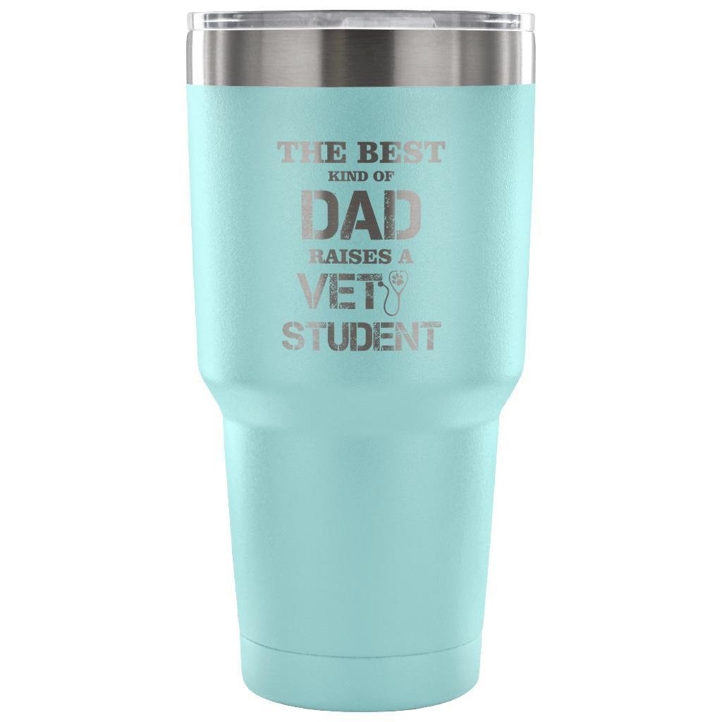 The Best Kind of Dad Raises a Vet Student 30oz Vacuum Insulated Tumbler