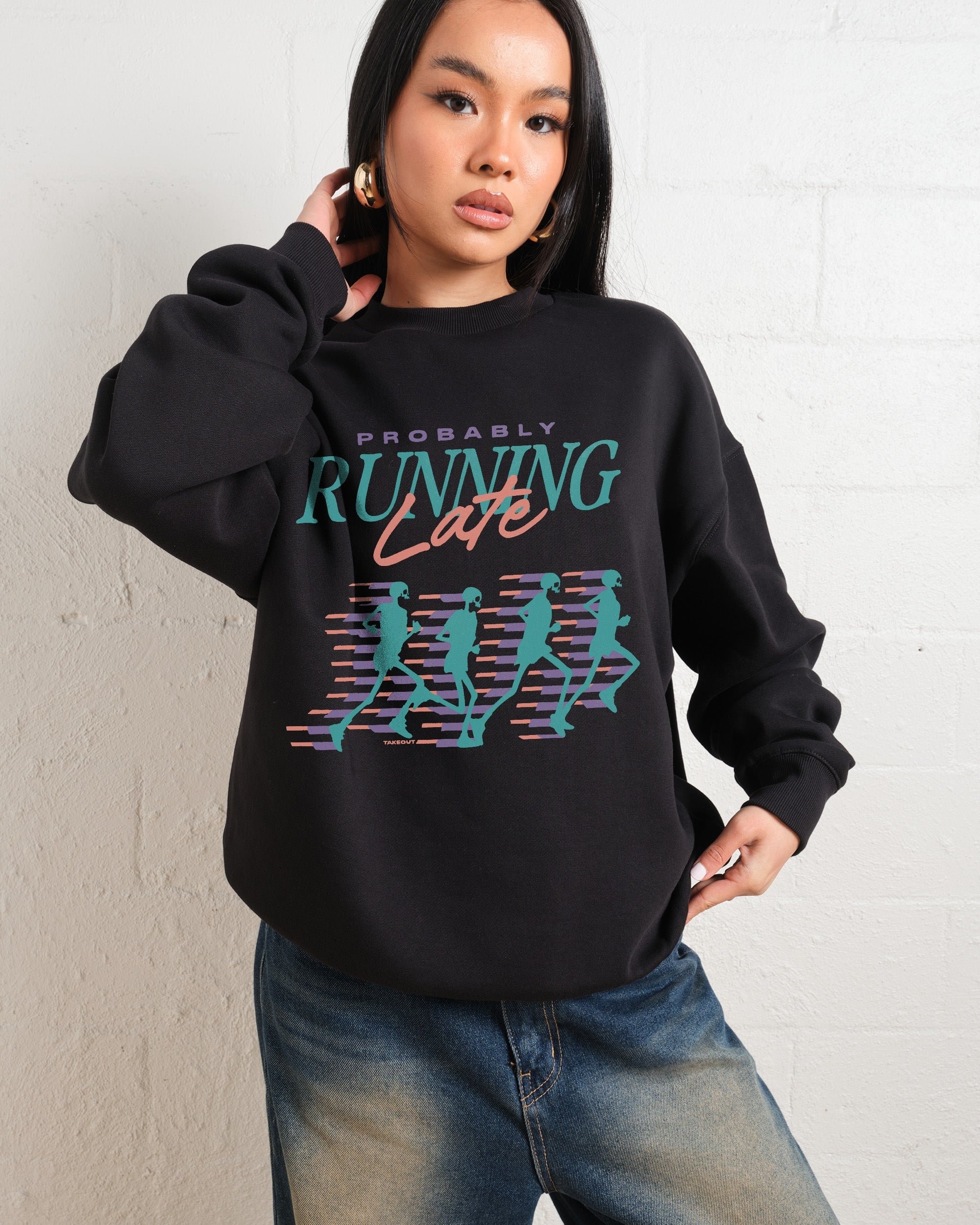 Probably Running Late Sweatshirt - Unisex Graphic Crewneck Cotton Blend